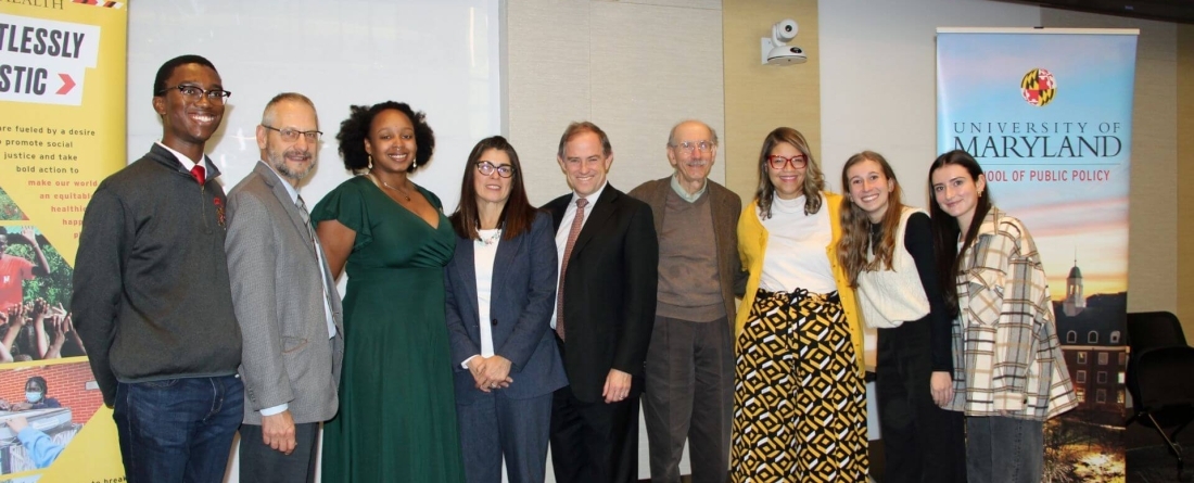 image of Pizzigati fellow Malachi Gaines, SPH Dean Boris Lushniak, Executive Director of Strong Schools Maryland Shamoyia Gardiner, MD Health Secretary Herrera Scott, SPP Dean Robert Orr, Sam Pizzigati, Professor Brandi Slaughter, and Pizzigati fellows Megan Condon and Emily Scott